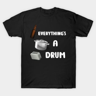 Everything's A Drum (black) T-Shirt